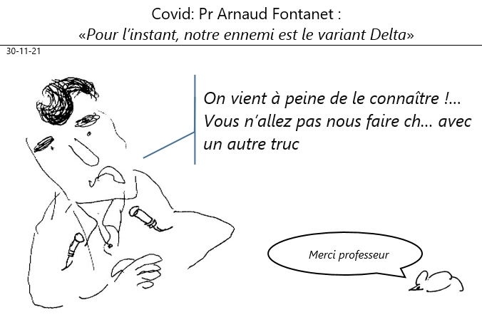 30/11/2021: Pr Arnaud Fontanet ne veut pas s'occuper d'omicron : notre ennemi pour l'instant est Delta