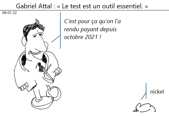 09/01/2022 : Attal : « les test est un outil essentiel » (payant depuis octobre 2021 !)