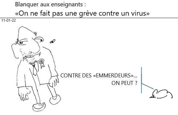 11/01/2022 : Blanquer : «on ne fait une grève contre un virus » !