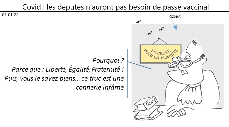 07/01/2022 : covid - les députés sont exemptés du passe vaxinal qu'ils comptent appliquer à tout le monde !