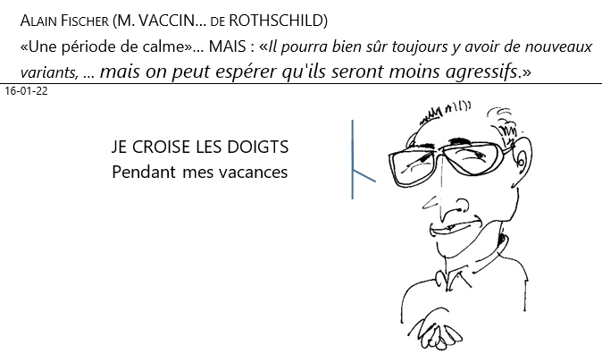16/01/2022 : Fischer (M. Vaxin) : période calme mais.. pas tant que ça... «on peut espérer »!