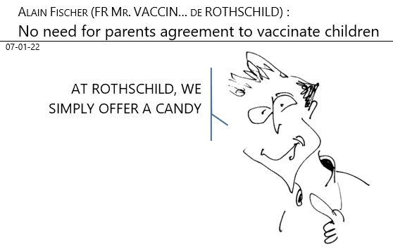 07/01/2022 : Fischer (France's Mr. Vaccin... de Rothschild): no need for parents agreement to vaccinate children
