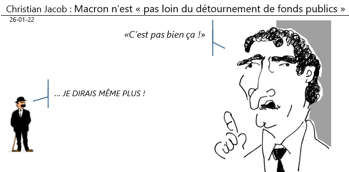 26/01/22 - Christian Jacob : «Macron n'est pas loin de détournement de fonds public» !