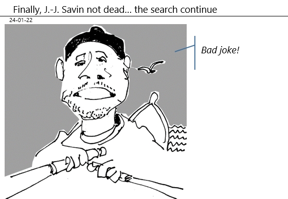 24/01/22 - finally, J.J. Savin not dead... search continue