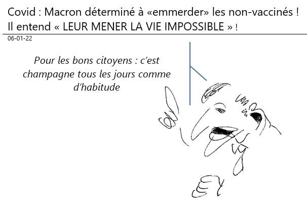 06/01/2022 : covid - Macron  veut «rendre la vie impossible» aux non vaxinés... (pour les autres: CHAMPAGNE ?!)