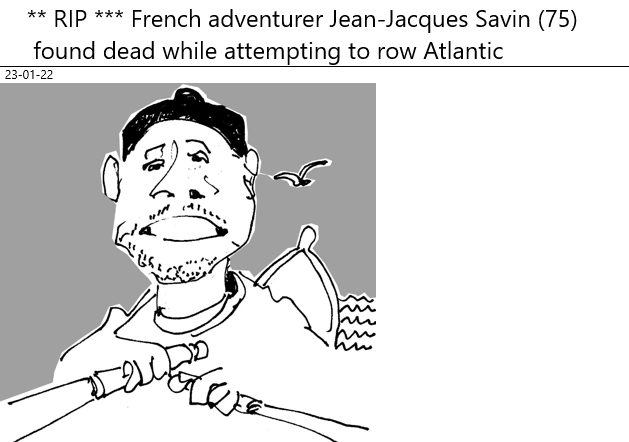 23/01/2022 : **RIP** French adventurer Jean-Jacques Savin (75) found dead while attempting to row Atlantic