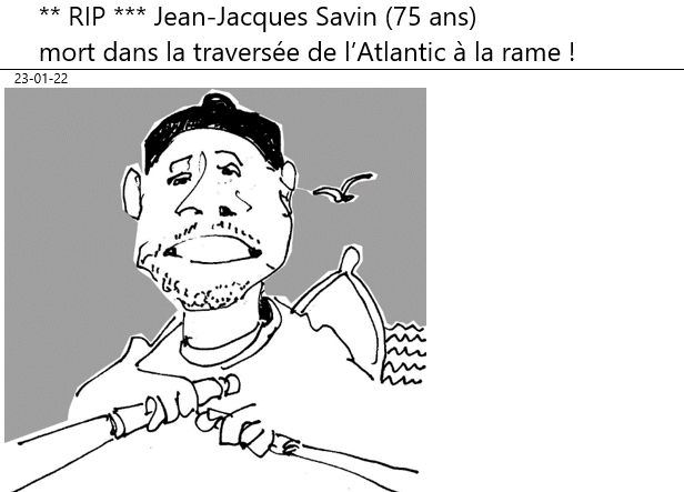 23/01/2022 : ** RIP *** Jean-Jacques Savin (75 ans) mort dans la traverse de l’Atlantic à la rame !