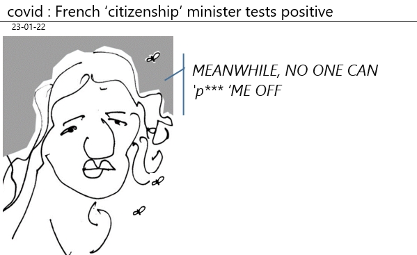 23/01/2022 : covid: French ‘citizenship’ minister tests positive