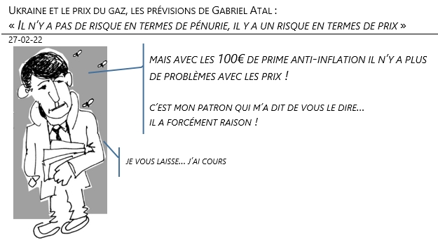 257/02/22 - le Gaz et la guerre en Ukraine. Les prévision de Gabriel Atal : « Il n’y a pas de risque en termes de pénurie, il y a un risque en termes de prix »!