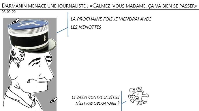 08/02/22 - Darmanin menace une journaliste : «calmez-vous madame, ça va bien se passer» !