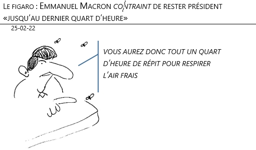 25/02/22 - Macron restera jusqu'au dernier quart d'heure !