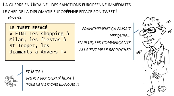 24/02/22 - La guerre en Ukraine - sanctions Européennes: le chef de la diplomatie UE efface son tweet !