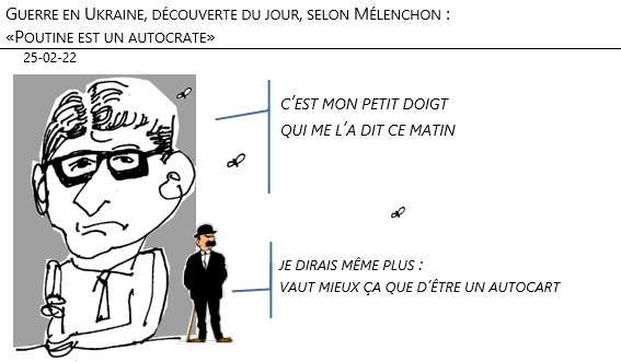 25/02/22 - guerre en Ukraine.. découvert du jour, selon Mélenchon : «Poutine est un autocrate»!