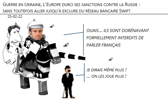 25/02/22 - guerre en Ukraine : Les sanctionnettes contre la Russie continuent !