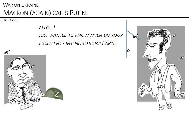 18/03/22 - war on Ukraine: Macron (again) calls Putin!