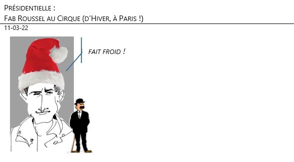 12/03/22 - Présidentielles : Fab Roussel au Cirque (d'Hiver à Paris) !