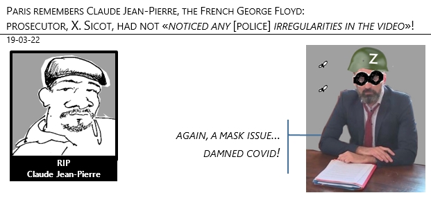 19/03/22 - Claude Jean-Pierre (French George Floyd), the prosecutor had not noticed any irregularities in the video!