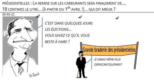 26/03/22 - Présidentielles - 18 centimes au litre... qui dit mieux ?!
