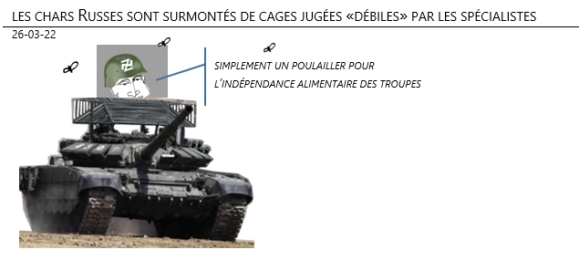 26/03/22 - les chars russes sont surmontés de cages jugées «débiles» par les spécialistes !