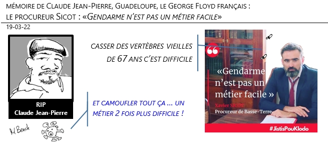 20/03/22 - Affaire Claude Jean-Pierre (George Floyd français) – Guadeloupe. Le procureur Sicot : «Gendarme n’est pas in métier facile» !
