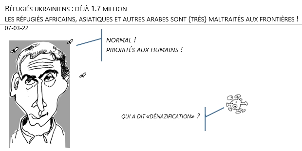 07/03/22 - Guerre en Ukraine. 1.7 million de réfugiés… les réfugiés africains, asiatiques et autres arabes sont (très) maltraités aux frontières !