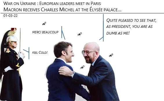 01/03/22 - War on Ukraine. European leaders meet in Paris. Macron receives Charles Michel