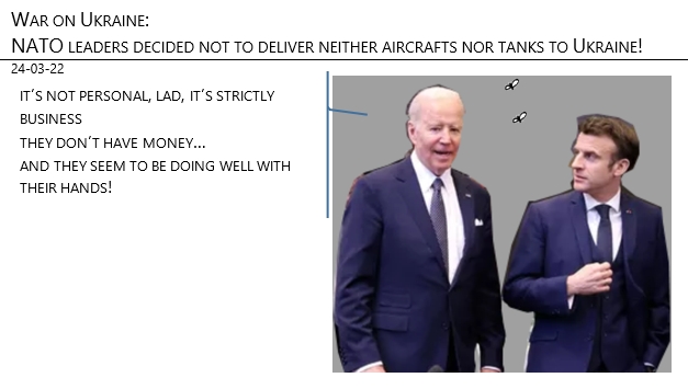 24/03/22 - Ukraine. NATO leaders decided not to deliver planes nor tanks to Ukraine!
