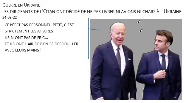 24/03/22 - Guerre Ukraine. les leaders de l'Otan décident de na pas livrer ni avions ni chars à l'Ukraine !