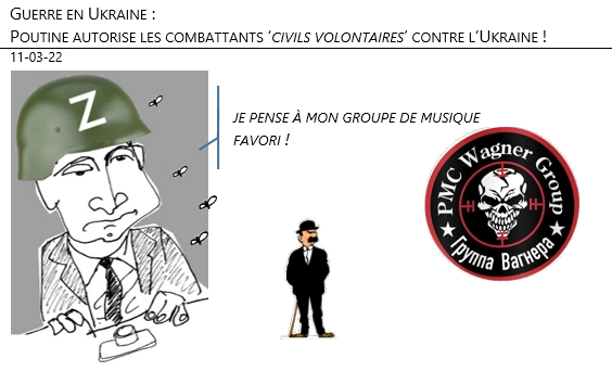 11/03/22 - Ukraine: Poutine autorise les combattants ‘civils volontaires’ contre l’Ukraine !