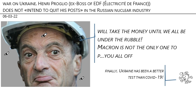06/03/22 - War on Ukraine. Proglio (ex-Boss of EDF (Électricité de France)) does not «intend to quit his posts» in the Russian nuclear industry!