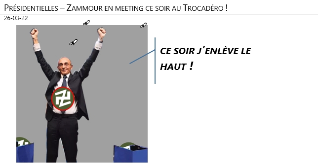 26/03/22 - Présidentielles – Zammour en meeting ce soir au Trocadéro !