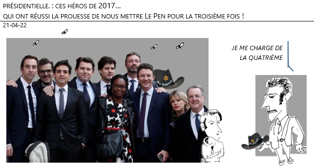 21/04/22 - Présidentielle : en souvenir des héros de 2017 qui ont réussi la prouesse de placer Le Pen pour la 3e fois !