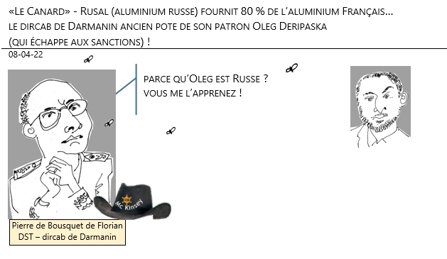 08/04/22 - «Le Canard» - Rusal (aluminium russe) fournit 80 % de l’aluminium Français… le dircab de Darmanin ancien pote de son patron Oleg Deripaska (qui échappe aux sanctions) !
