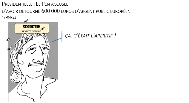17/04/22 - Présidentielle, Marine Le Pen accusée d’avoir détourné 600.000 euros d’argent public européen !