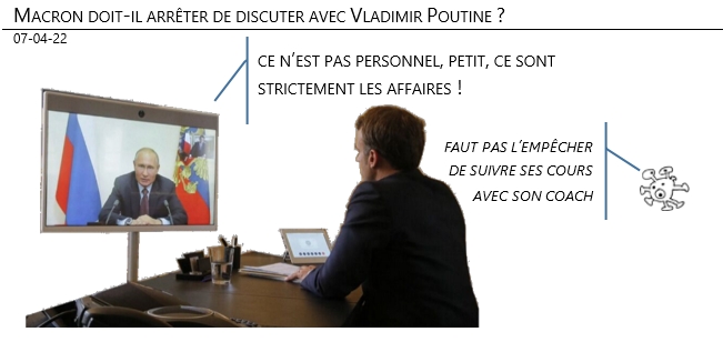 07/04/22 - Guerre en Ukraine - Macron doit-il arrêter de discuter avec Vladimir Poutine ?...