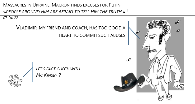 07/04/22 - Massacres in Ukraine. Macron finds excuses for Putin: 