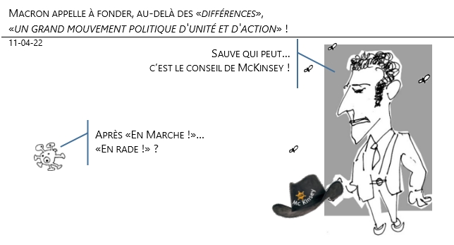 11/04/22 - Présidentielles –Macron appelle à fonder «un grand mouvement politique d'unité et d'action» !