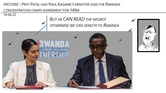 19/04/22 - Historic: Priti Patel had Kagame’s minister sign the Rwanda concentration camps agreement!
