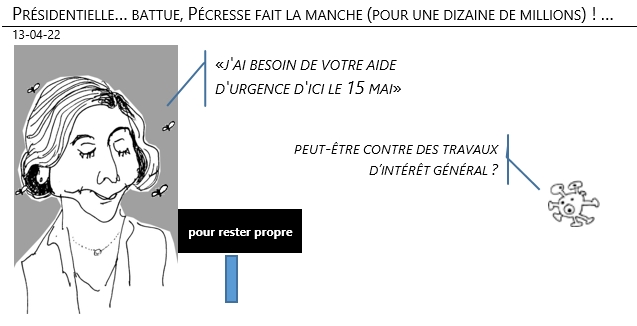 13/04/22 - Présidentielles… Pécresse fait la manche (pour une dizaine de millions) !