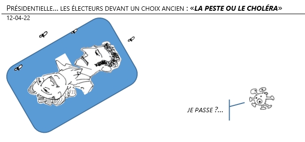 12/04/22 - Présidentielle…  «la peste ou le choléra» !