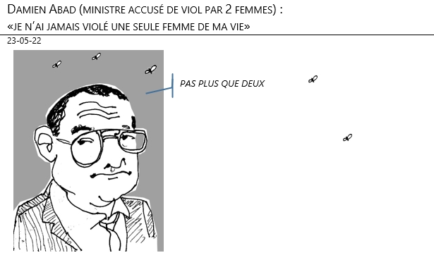23/05/22 -Damien Abad (ministre accusé de viol par 2 femmes) : «Je n’ai jamais violé une seule femme de ma vie» !