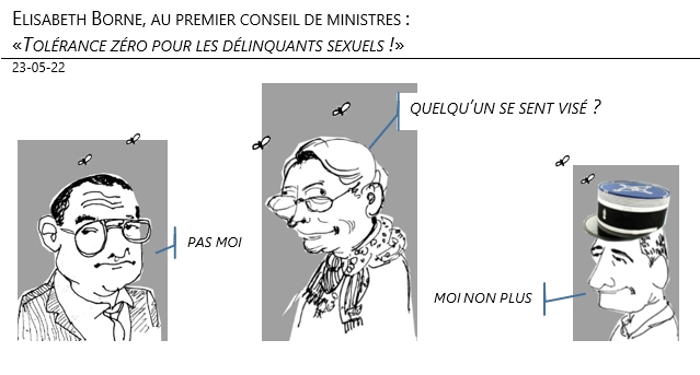 23/05/22 -Elisabeth Borne, au premier conseil de ministres : «Tolérance zéro pour les délinquants sexuels !»