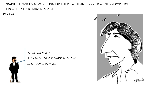 30/05/22 - Ukraine - France’s new foreign minister Catherine Colonna told reporters: «This must never happen again»!