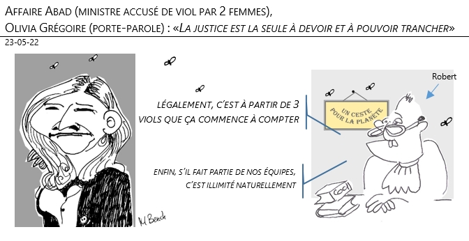 23/05/22 -Affaire Abad (ministre accusé de viols par 2 femmes), Olivia Grégoire (porte-parole) : «La justice est la seule à devoir et à pouvoir trancher» !