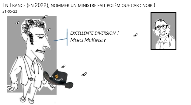 21/05/22 - En France (en 2022), nommer un ministre fait polémique car : noir !