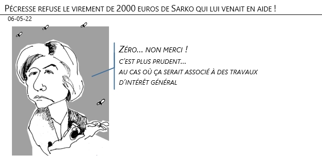 06/05/22 - Pécresse refuse le virement de 2000 euros de Sarko qui lui venait en aide !