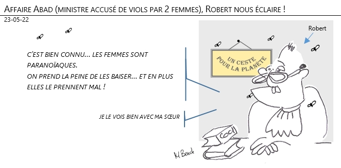 23/05/22 -Affaire Abad (ministre accusé de viols par 2 femmes), Robert nous éclaire !