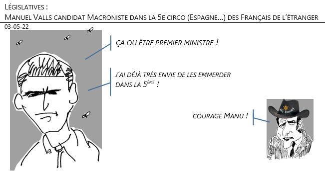 03/05/22 - Législatives 2022 : Manuel Valls candidat Macroniste dans la 5e circo (Espagne…) des Français de l’étranger !