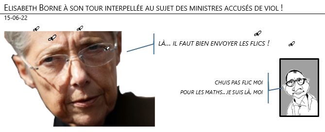 15/06/22 - Elisabeth Borne à son tour interpellée au sujet des ministres accusés de viol !