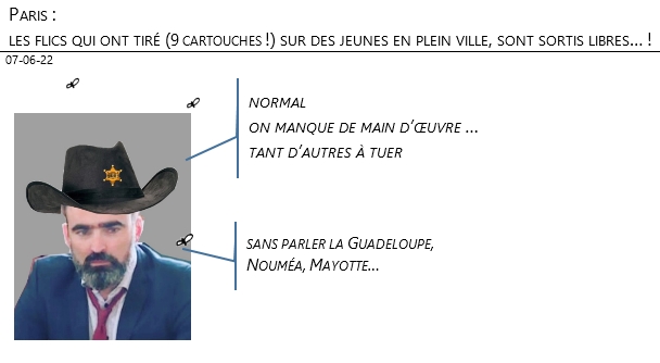 07/06/22 - Paris : les flics qui ont tiré (9 cartouches !) sur des jeunes en plein ville, sont sortis libres… !